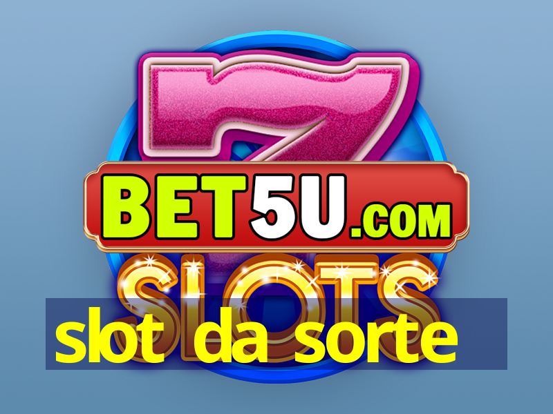 slot da sorte