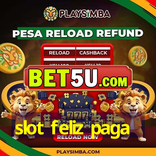 slot feliz paga