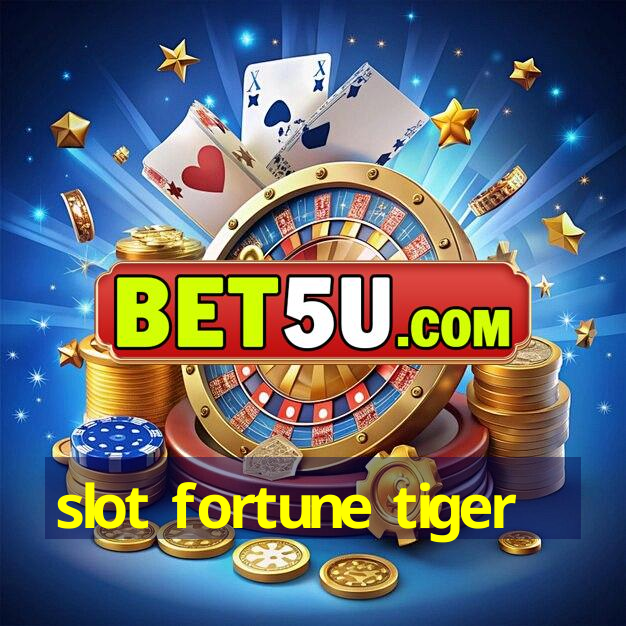 slot fortune tiger