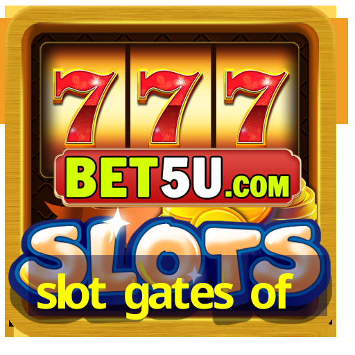 slot gates of