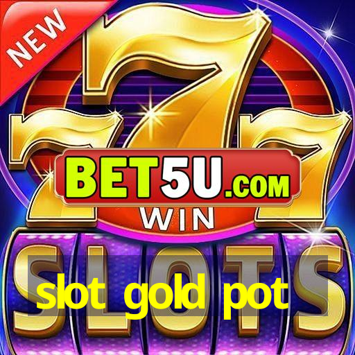 slot gold pot