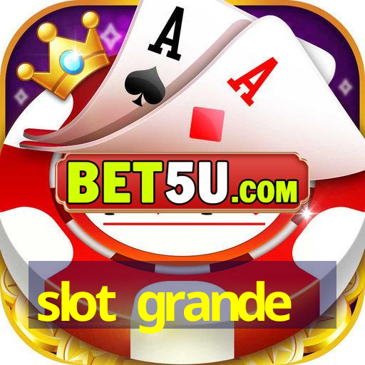 slot grande