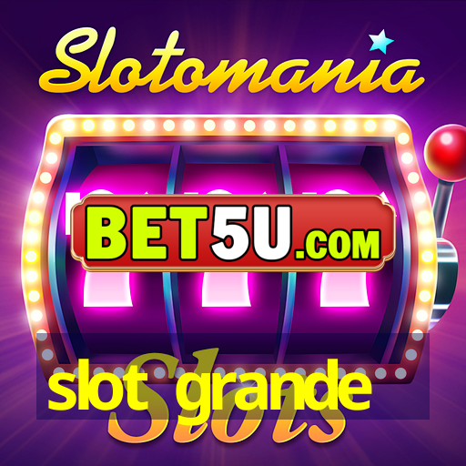 slot grande