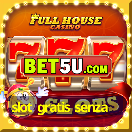 slot gratis senza