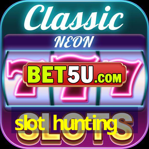 slot hunting