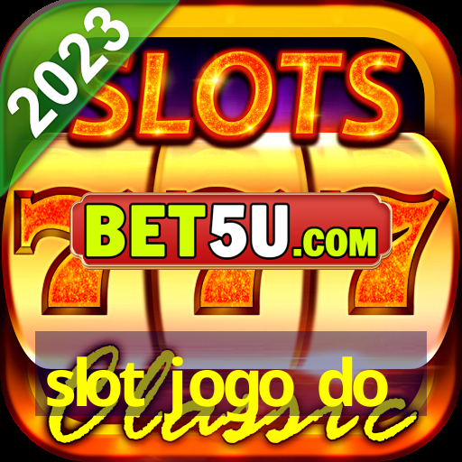 slot jogo do