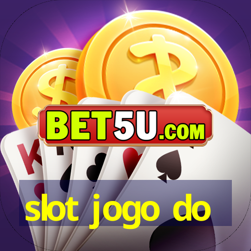 slot jogo do