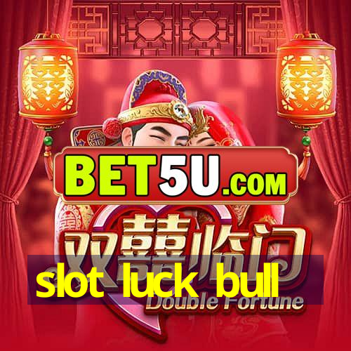 slot luck bull