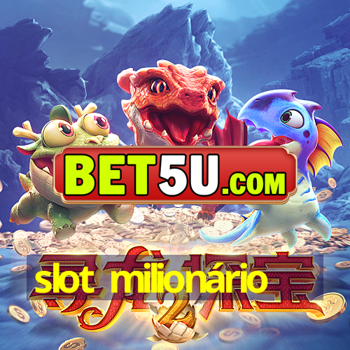 slot milionário