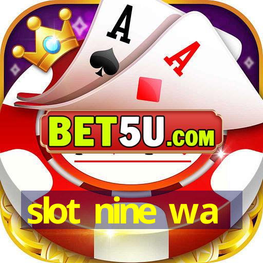 slot nine wa