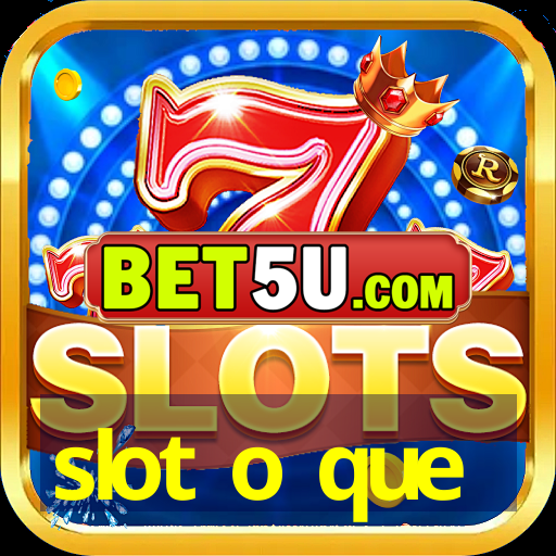 slot o que