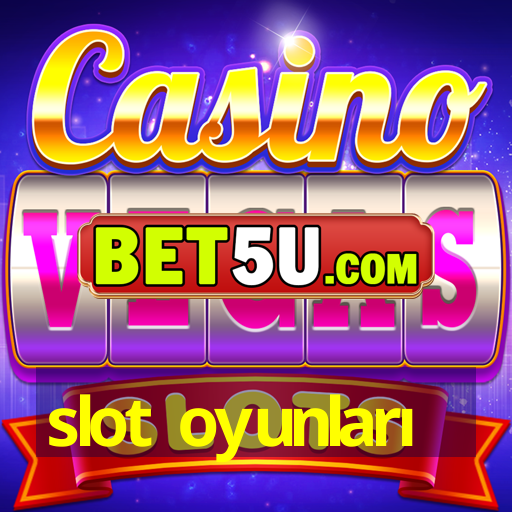 slot oyunları