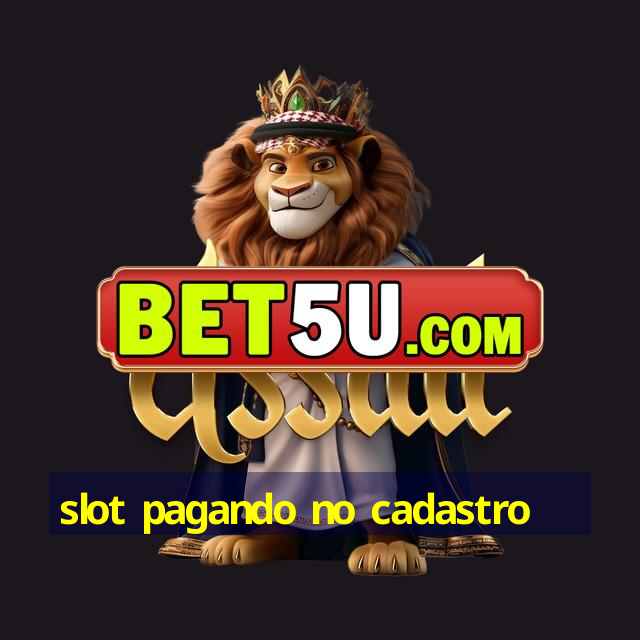 slot pagando no cadastro