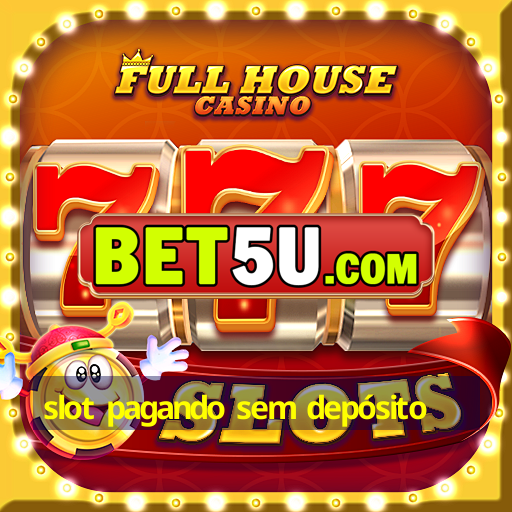 slot pagando sem depósito