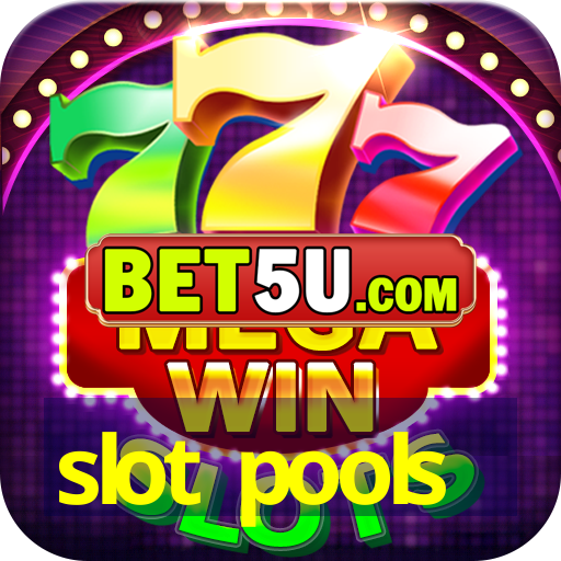 slot pools