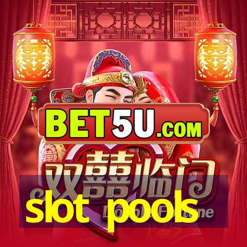 slot pools