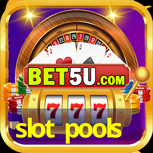 slot pools