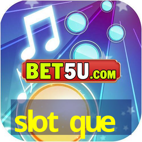 slot que