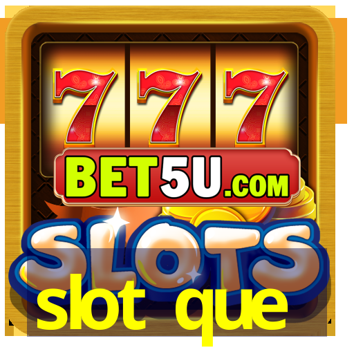 slot que