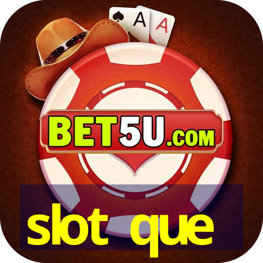 slot que