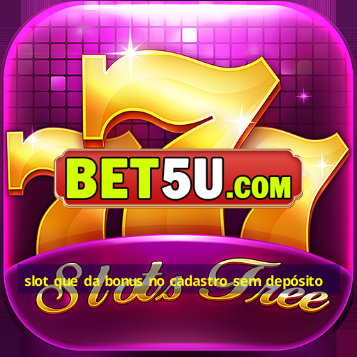 slot que da bonus no cadastro sem depósito