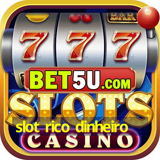 slot rico dinheiro