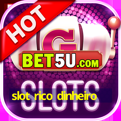 slot rico dinheiro