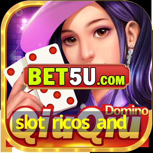 slot ricos and