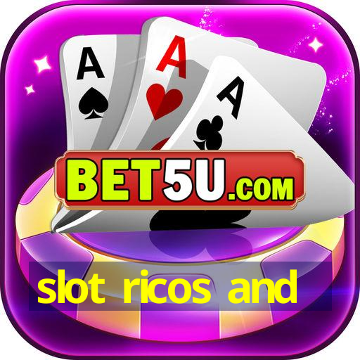 slot ricos and