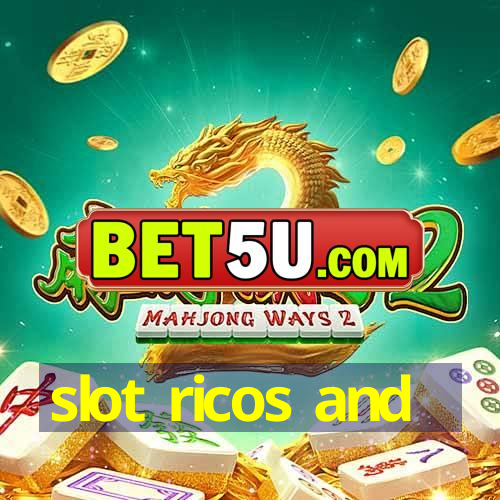 slot ricos and