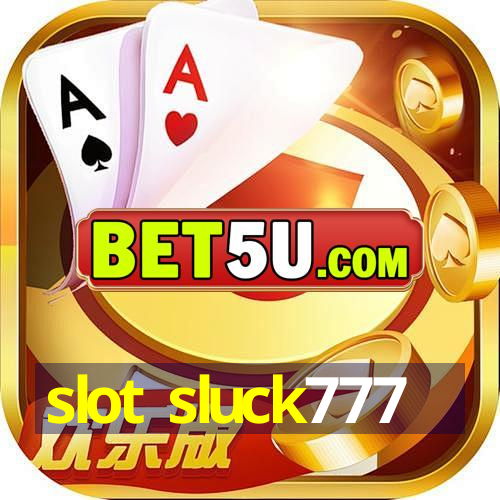 slot sluck777