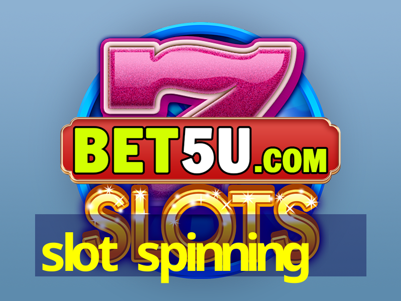 slot spinning