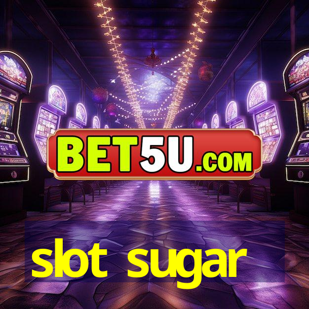 slot sugar