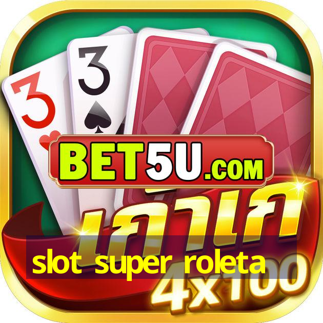 slot super roleta