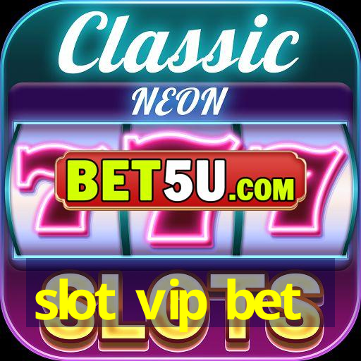 slot vip bet