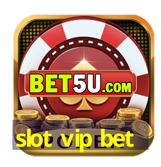 slot vip bet