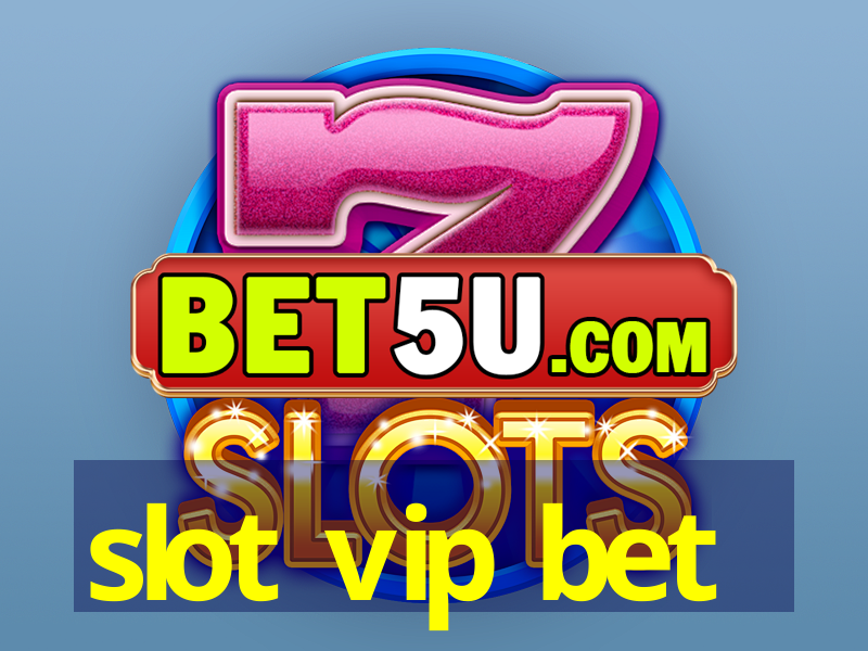 slot vip bet