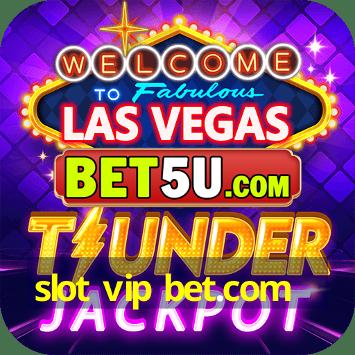 slot vip bet.com