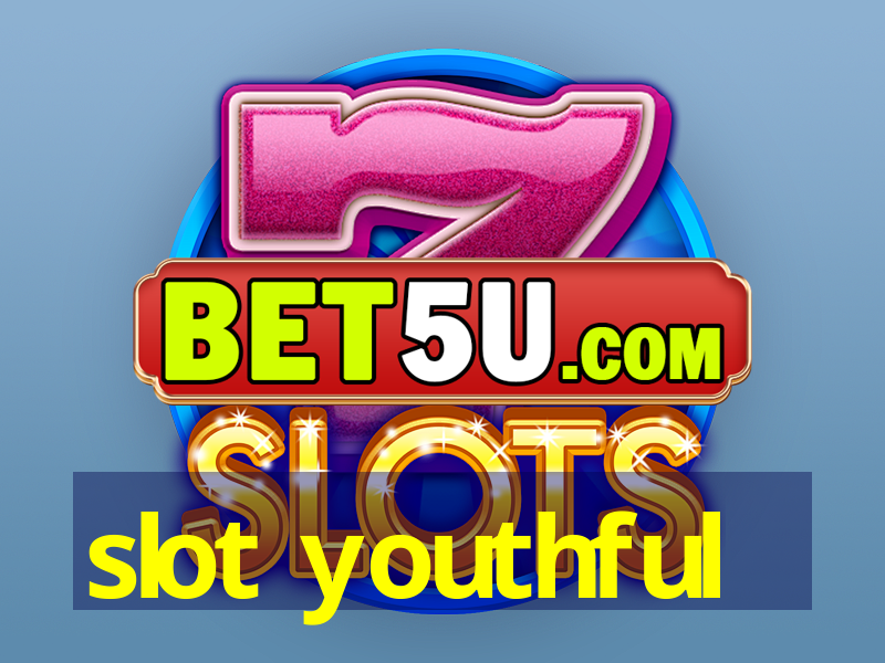 slot youthful