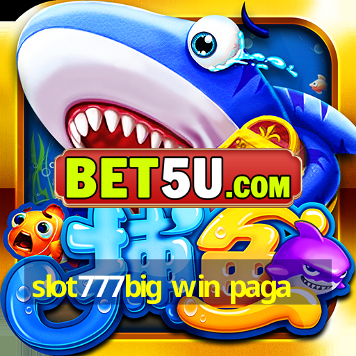 slot777big win paga