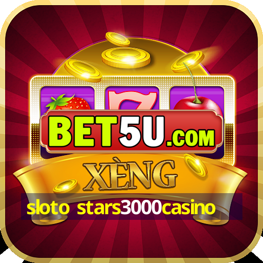 sloto stars3000casino