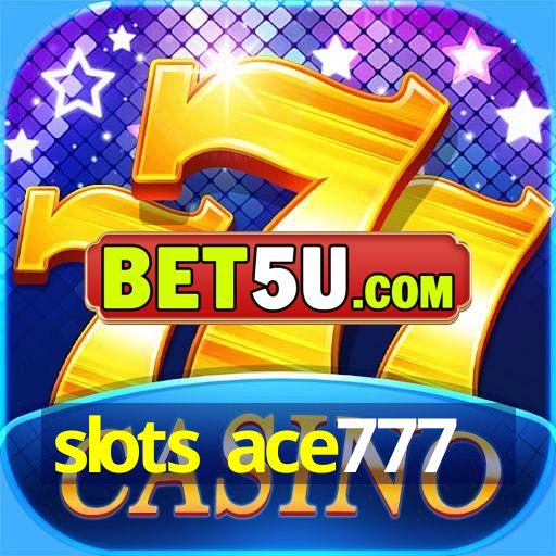 slots ace777