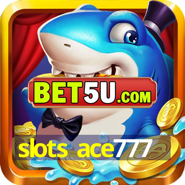 slots ace777