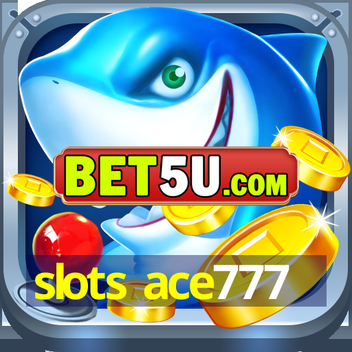 slots ace777