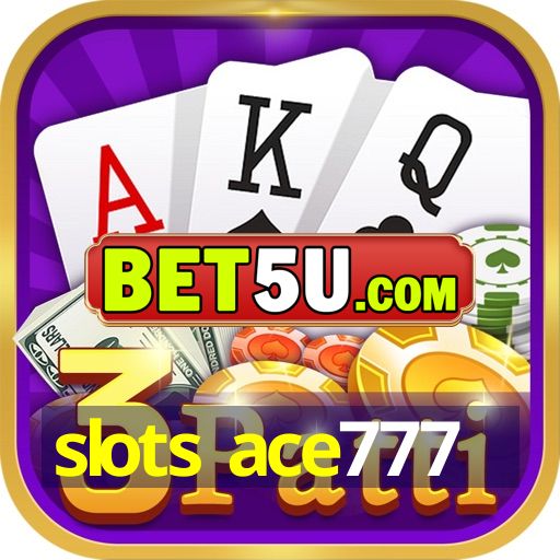 slots ace777