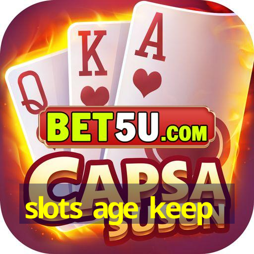 slots age keep