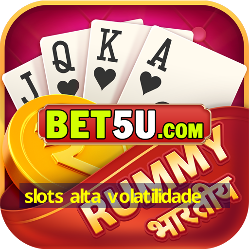 slots alta volatilidade