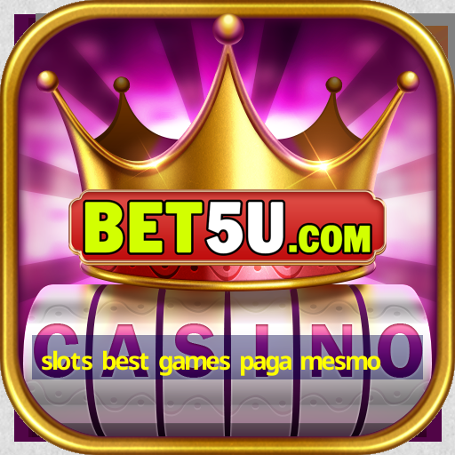 slots best games paga mesmo