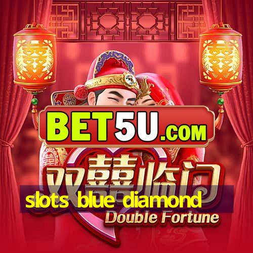 slots blue diamond