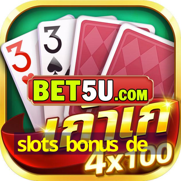 slots bonus de